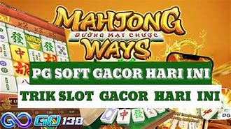 Trik Gacor Mahjong Ways Hari Ini Rupiah Cepat Hari Ini Terbaru